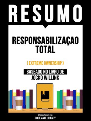 cover image of Resumo--Responsabilizaçao Total (Extreme Ownership)--Baseado No Livro De Jocko Willink